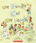 Une Famille... c'Est Une Famille By Sara O'Leary, Qin Leng (Illustrator) Cover Image