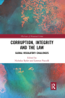 Corruption, Integrity and the Law: Global Regulatory Challenges (Law of Financial Crime) By Nicholas Ryder (Editor), Lorenzo Pasculli (Editor) Cover Image