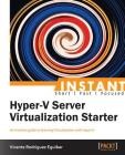 Instant Hyper-V Server Virtualization Starter Cover Image