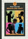 Why Do We Behave Like That? (Think Like a Scientist) Cover Image