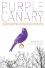 Purple Canary: The Girl Who Was Allergic To School: The True Story Of How School Chemicals Unleashed A Rare Illness That Devastated A By Joyce Gould, Jill Gould (With) Cover Image