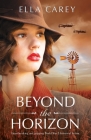 Beyond the Horizon: Heartbreaking and gripping World War 2 historical fiction By Ella Carey Cover Image