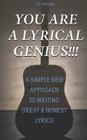 You Are A Lyrical Genius!!!: A New Approach To Writing Great & Honest Lyrics By Chazaray Cover Image