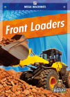 Front Loaders (Mega Machines) By Mari C. Schuh Cover Image
