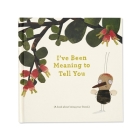 I've Been Meaning to Tell You (a Book about Being Your Friend) --An Illustrated Gift Book about Friendship and Appreciation. By M. H. Clark Cover Image