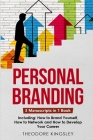 Personal Branding: 3-in-1 Guide to Master Building Your Personal Brand, Self-Branding Identity & Branding Yourself (Career Development #14) By Theodore Kingsley Cover Image
