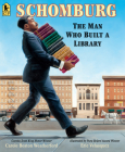 Schomburg: The Man Who Built a Library By Carole Boston Weatherford, Eric Velasquez (Illustrator) Cover Image