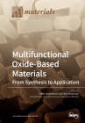 Multifunctional Oxide-Based Materials: From Synthesis to Application By Teofil Jesionowski (Guest Editor), Filip Ciesielczyk (Guest Editor) Cover Image