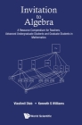 Invitation to Algebra: A Resource Compendium for Teachers, Advanced Undergraduate Students and Graduate Students in Mathematics By Vlastimil Dlab, Kenneth S Williams Cover Image