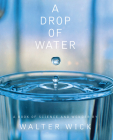 A Drop of Water: A Book of Science and Wonder Cover Image