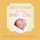 Photo Album for Our Baby Girl: Keepsake Photo Journal By Speedy Publishing LLC Cover Image