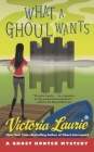What a Ghoul Wants: A Ghost Hunter Mystery By Victoria Laurie Cover Image