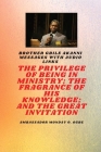 The Privilege Of Being In Ministry; The Fragrance Of His Knowledge; And The Great Invitation: Brother Gbile Akanni Messages with Audio links Cover Image