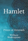Hamlet: Prince of Denmark By William Shakespeare Cover Image