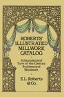 Roberts' Illustrated Millwork Catalog: A Sourcebook of Turn-Of-The-Century Architectural Woodwork (Dover Woodworking) By Roberts &. Co Cover Image