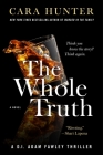 The Whole Truth: A Novel (DI Fawley series #5) By Cara Hunter Cover Image
