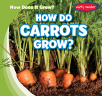 How Do Carrots Grow? (How Does It Grow?) By Kathleen Connors Cover Image
