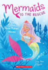 Nixie Makes Waves (Mermaids to the Rescue #1) By Lisa Ann Scott Cover Image