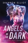 Angels In The Dark By Shannon Elliot Cover Image