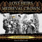 Lost Heirs of the Medieval Crown: The Kings and Queens Who Never Were Cover Image