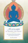 A Lullaby to Awaken the Heart: The Aspiration Prayer of Samantabhadra and Its Tibetan Commentaries By Karl Brunnhölzl Cover Image