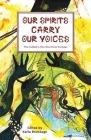 Our Spirits Carry Our Voices By Karla F. Brundage (Editor), Tyrice Brown (Contribution by), Zakiyyah G. E. Capehart (Contribution by) Cover Image
