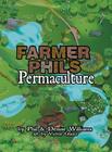 Farmer Phil's Permaculture By Phil Williams, Denise Williams, Victor Guiza (Illustrator) Cover Image