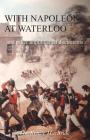 With Napoleon at Waterloo: and other unpublished documents on the Peninsula & Waterloo Campaigns. Also papers on Waterloo by the late Edward Bruc Cover Image