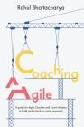 Coaching Agile: A guide for Agile Coaches and Scrum Masters to build and scale their coach approach By Jiwon Kang (Illustrator), Rahul Bhattacharya Cover Image