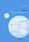 Writing for Broadcast Journalists (Media Skills) By Rick Thompson Cover Image