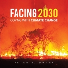 Facing 2030: Coping with Climate Change By Peter J. Dwyer Cover Image