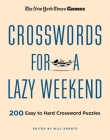 New York Times Games Crosswords for a Lazy Weekend: 200 Easy to Hard Crossword Puzzles Cover Image