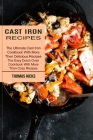 Cast Iron Recipes: The Ultimate Cast Iron Cookbook With More Then Delicious Recipes (The Easy Dutch Oven Cookbook With More Than Cozy Rec Cover Image