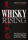 Whisky Rising: The Definitive Guide to the Finest Whiskies and Distillers of Japan Cover Image