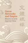 Genre Networks and Empire: Rhetoric in Early Imperial China By Xiaoye You Cover Image