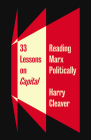 33 Lessons on Capital: Reading Marx Politically Cover Image