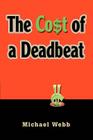The Cost of a Deadbeat By Michael Webb Cover Image