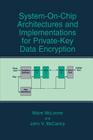 System-On-Chip Architectures and Implementations for Private-Key Data Encryption By Máire McLoone, John V. McCanny Cover Image