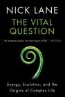 Vital Question: Energy, Evolution, and the Origins of Complex Life Cover Image