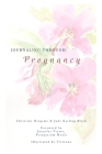 Journaling Through Pregnancy By Christine Bergsma, Jade Black Cover Image