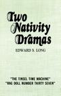 Two Nativity Dramas By Edward S. Long Cover Image