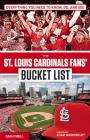 The St. Louis Cardinals Fans' Bucket List By Dan O'Neill, Adam Wainwright (Foreword by) Cover Image