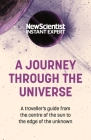 A Journey Through the Universe: A traveler's guide from the center of the sun to the edge of the unknown By New Scientist Cover Image