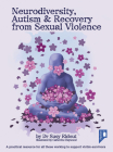 Neurodiversity, Autism & Recovery from Sexual Violence: A Practical Resource for All Those Working to Support Victim-Survivors Cover Image