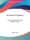 The Theater Of Sophocles: The Law Of Nemesis And The Wisdom Of Delphi Cover Image