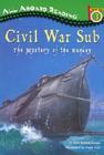 Civil War Sub: the Mystery of the Hunley: The Mystery of the Hunley (Penguin Young Readers, Level 4) By Kate Boehm Jerome, Frank Sofo (Illustrator) Cover Image