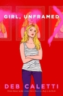Girl, Unframed By Deb Caletti Cover Image