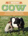 The Backyard Cow: An Introductory Guide to Keeping a Productive Family Cow By Sue Weaver Cover Image