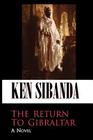 The Return to Gibraltar By Ken Sibanda Cover Image
