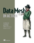 Data Mesh in Action By Jacek Majchrzak, Sven Balnojan, Marian Siwiak Cover Image